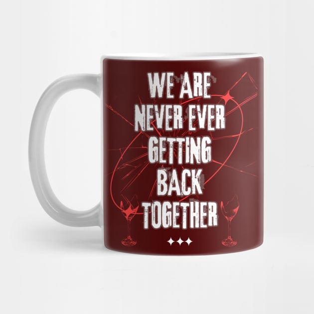 We Are Never Ever Getting Back Together by WOLVES STORE